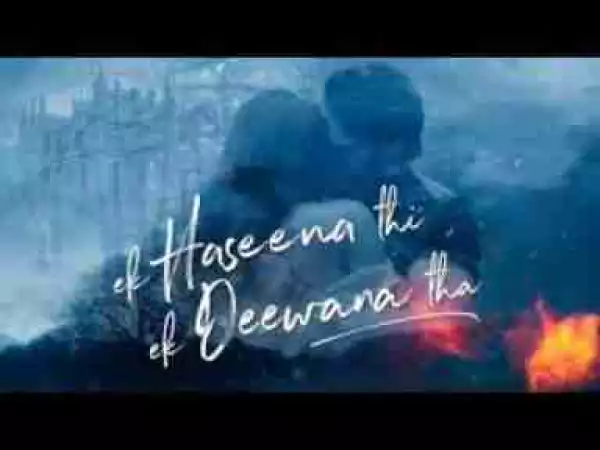 Video: Ek Haseena Thi Ek Deewana Tha 2017